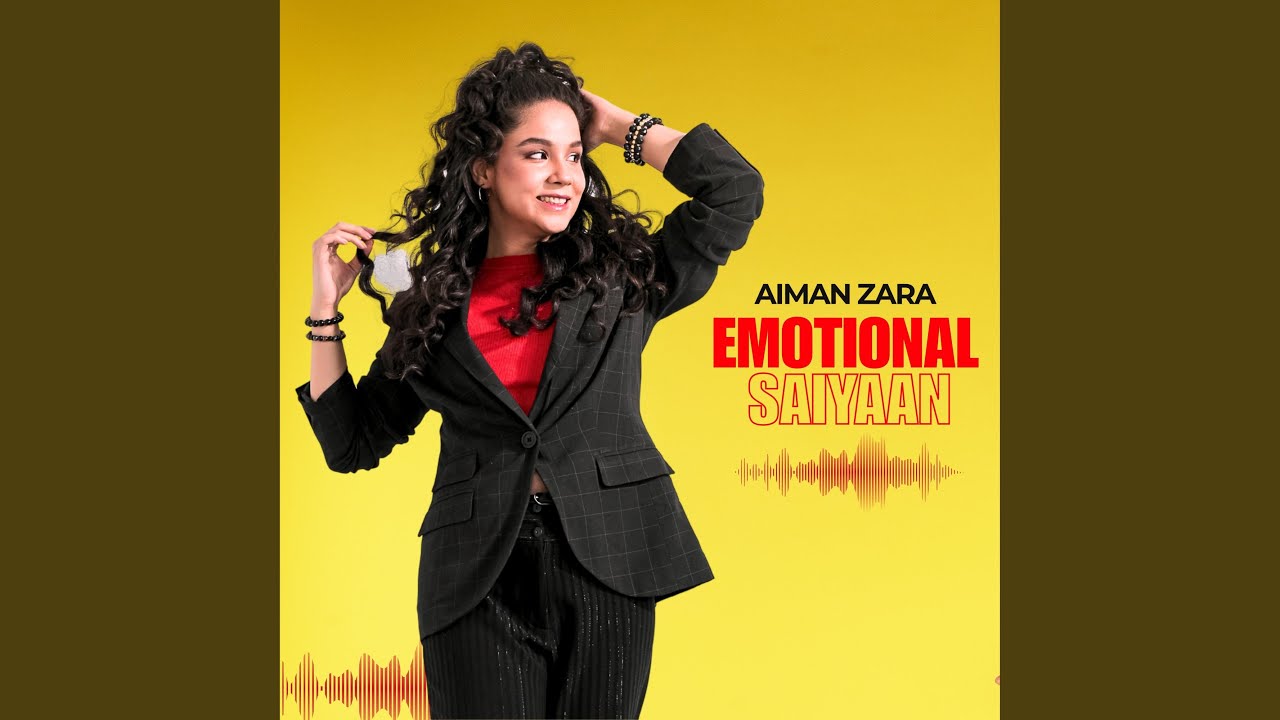 EMOTIONAL SAIYAAN AIMAN ZARA